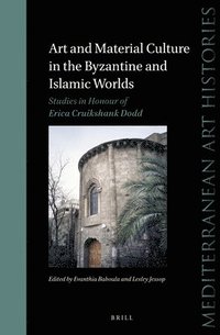 bokomslag Art and Material Culture in the Byzantine and Islamic Worlds