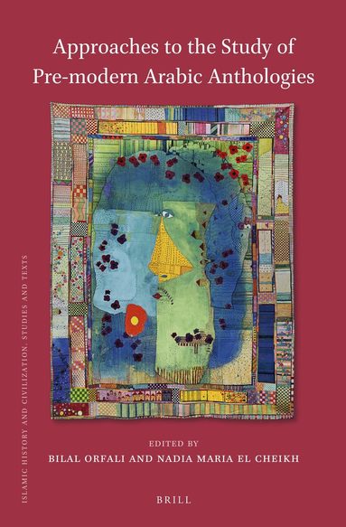 Nadia Maria El Cheikh, Bilal Orfali - Approaches to the Study of Pre-Modern Arabic Anthologies, Inbunden