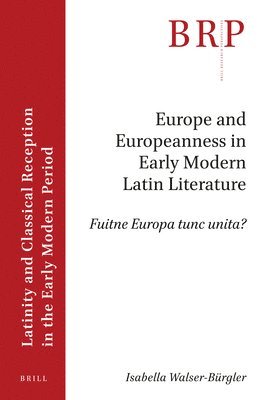bokomslag Europe and Europeanness in Early Modern Latin Literature
