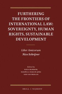 bokomslag Furthering the Frontiers of International Law: Sovereignty, Human Rights, Sustainable Development: Liber Amicorum Nico Schrijver