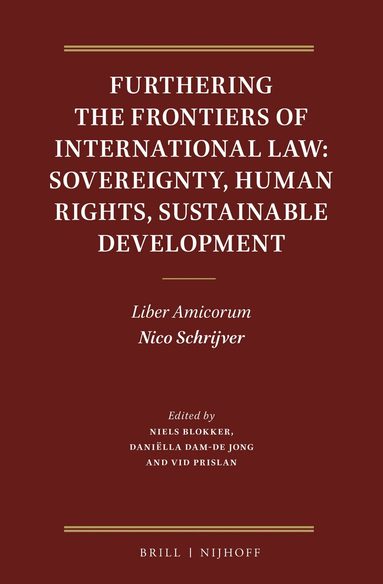 Niels M. Blokker, Daniëlla Dam-de Jong, Vid Prislan - Furthering the Frontiers of International Law: Sovereignty, Human Rights, Sustainable Development, Inbunden
