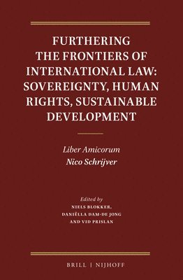 bokomslag Furthering the Frontiers of International Law: Sovereignty, Human Rights, Sustainable Development: Liber Amicorum Nico Schrijver