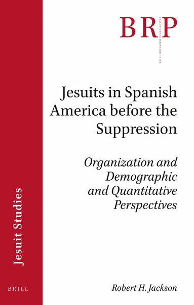 Robert H. Jackson - Jesuits in Spanish America before the Suppression, Häftad
