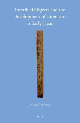 bokomslag Inscribed Objects and the Development of Literature in Early Japan