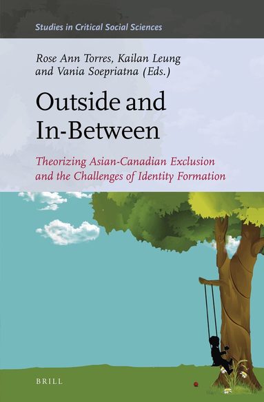 Rose Ann Torres - Outside and In-Between: Theorizing Asian-Canadian Exclusion and the Challenges of Identity Formation, Inbunden