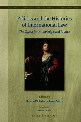 Raphael Schäfer - Politics and the Histories of International Law: The Quest for Knowledge and Justice, Inbunden