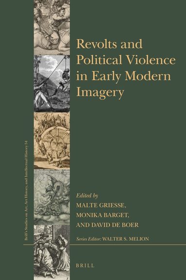 Malte Griesse, Monika Barget, David de Boer - Revolts and Political Violence in Early Modern Imagery, Inbunden