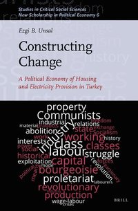 bokomslag Constructing Change: A Political Economy of Housing and Electricity Provision in Turkey