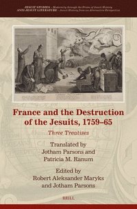 bokomslag France and the Destruction of the Jesuits, 1759-65: Three Treatises