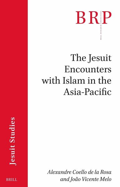 Alexandre Coello de la Rosa, João Vicente Melo - Jesuit Encounters with Islam in the Asia-Pacific, Häftad