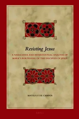 Mateus F. de Campos - Resisting Jesus: A Narrative and Intertextual Analysis of Mark's Portrayal of the Disciples of Jesus, Inbunden. Tillgänglighet: Lägg i varukorg