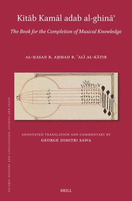 bokomslag Kit&#257;b Adab Al-Ghin&#257;&#702;: By Al-&#7716;asan B. A&#7717;mad B. &#703;al&#299; L-K&#257;tib (Fl. Second Half of the Fourth/Tenth Century and