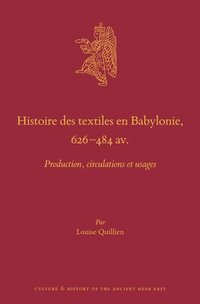 bokomslag Histoire Des Textiles En Babylonie, 626-484 Av. J.-C.: Production, Circulations Et Usages