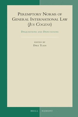 Dire Tladi - Peremptory Norms of General International Law (Jus Cogens): Disquisitions and Disputations, Inbunden