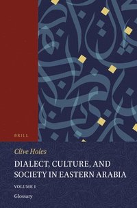 bokomslag Dialect, Culture, and Society in Eastern Arabia, Volume 1 Glossary