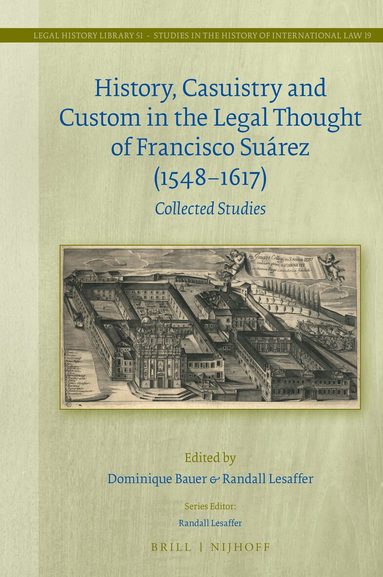 Dominique Bauer - History, Casuistry and Custom in the Legal Thought of Francisco Suárez (1548-1617), Inbunden