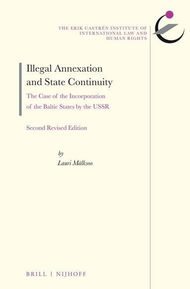 Lauri Mälksoo - Illegal Annexation and State Continuity, Inbunden