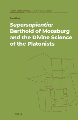 bokomslag Supersapientia: Berthold of Moosburg and the Divine Science of the Platonists