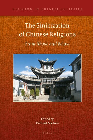 Richard Madsen - Sinicization of Chinese Religions: From Above and Below, Inbunden