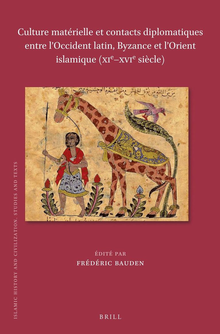 Culture matérielle et contacts diplomatiques entre l’Occident latin, Byzance et l’Orient islamique (XIe–XVIe siècle)