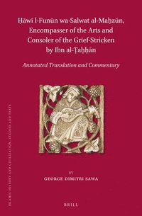 bokomslag ??w? l-Fun?n wa-Salwat al-Ma?z?n, Encompasser of the Arts and Consoler of the Grief-Stricken by Ibn al-?a???n