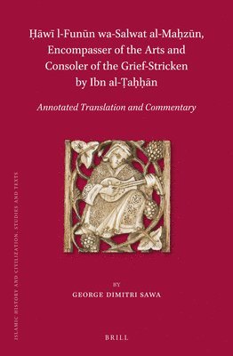 bokomslag ??w? L-Fun?n Wa-Salwat Al-Ma?z?n, Encompasser of the Arts and Consoler of the Grief-Stricken by Ibn Al-?a?