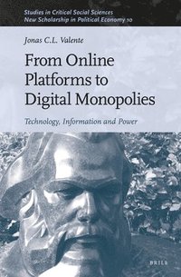 bokomslag From Online Platforms to Digital Monopolies: Technology, Information and Power