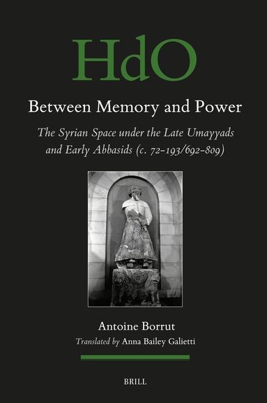 Antoine Borrut, Anna Bailey Galietti - Between Memory and Power, Inbunden