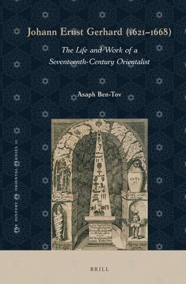bokomslag Johann Ernst Gerhard (1621-1668): The Life and Work of a Seventeenth-Century Orientalist