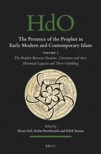 bokomslag The Presence of the Prophet in Early Modern and Contemporary Islam: Volume 1, the Prophet Between Doctrine, Literature and Arts: Historical Legacies a