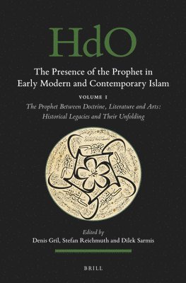 bokomslag The Presence of the Prophet in Early Modern and Contemporary Islam: Volume 1, the Prophet Between Doctrine, Literature and Arts: Historical Legacies a