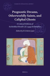 bokomslag Prognostic Dreams, Otherworldly Saints, and Caliphal Ghosts