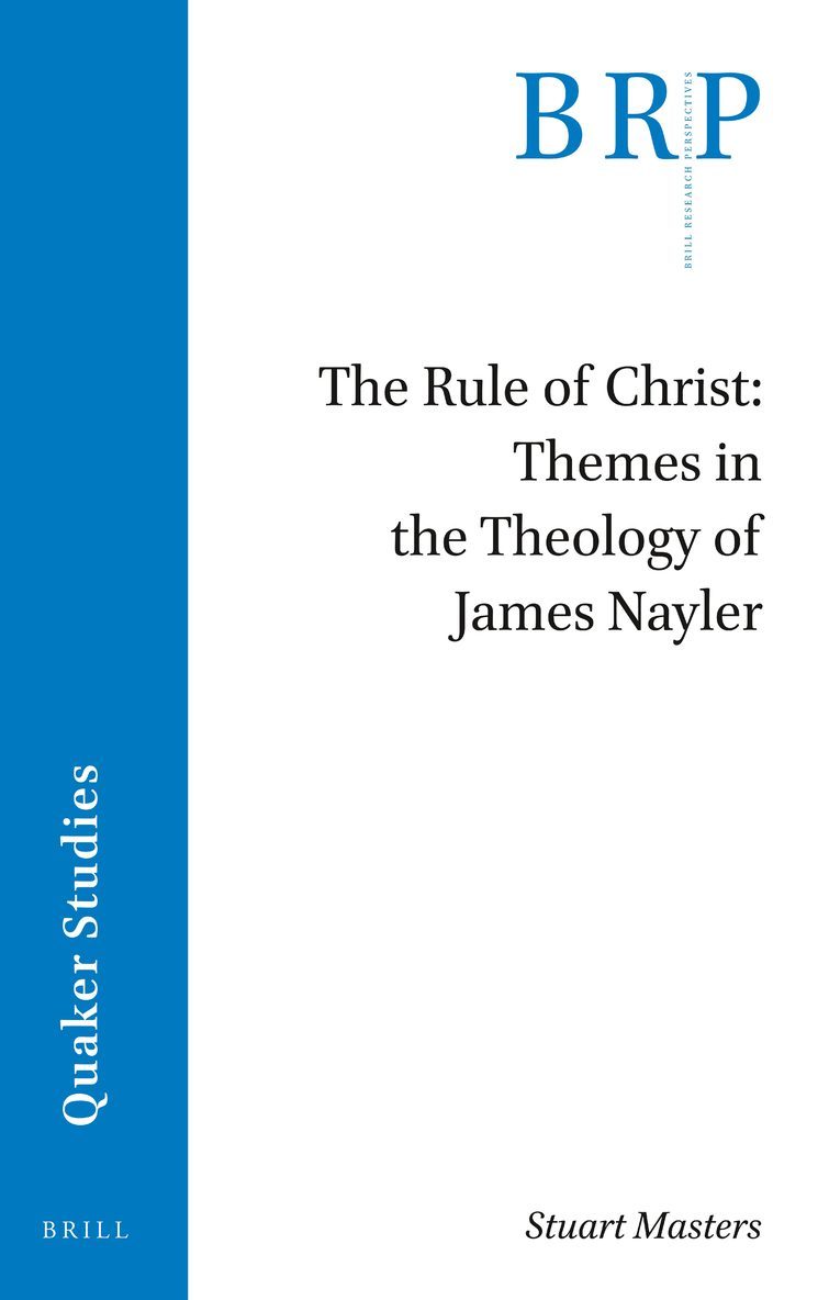 Rule of Christ: Themes in the Theology of James Nayler