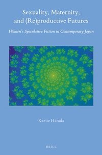 bokomslag Sexuality, Maternity, and (Re)productive Futures