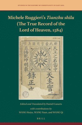 bokomslag Michele Ruggieri's Tianzhu Shilu (the True Record of the Lord of Heaven, 1584)