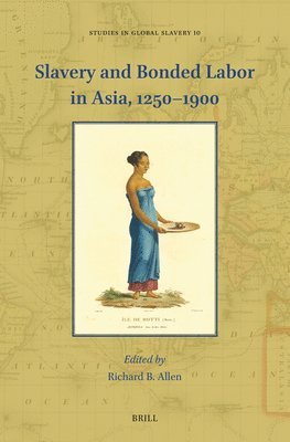 Richard B. Allen - Slavery and Bonded Labor in Asia, 1250–1900, Inbunden