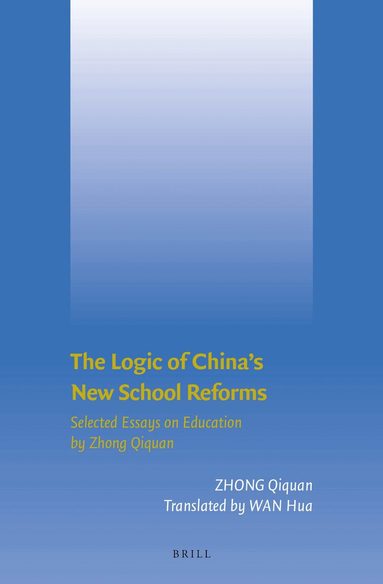 Qiquan Zhong - Logic of China's New School Reforms, Inbunden