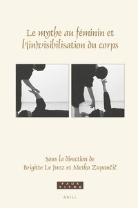bokomslag Le mythe au féminin et l'(in)visibilisation du corps