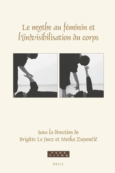 Brigitte Juez - Le mythe au féminin et l’(in)visibilisation du corps, Inbunden