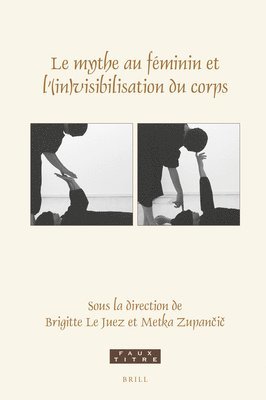 bokomslag Le mythe au féminin et l'(in)visibilisation du corps