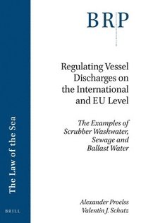 bokomslag Regulating Vessel Discharges on the International and Eu Level: The Examples of Scrubber Washwater, Sewage and Ballast Water