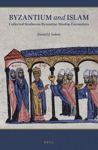 bokomslag Byzantium and Islam: Collected Studies on Byzantine-Muslim Encounters