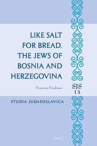 bokomslag Like Salt for Bread. the Jews of Bosnia and Herzegovina