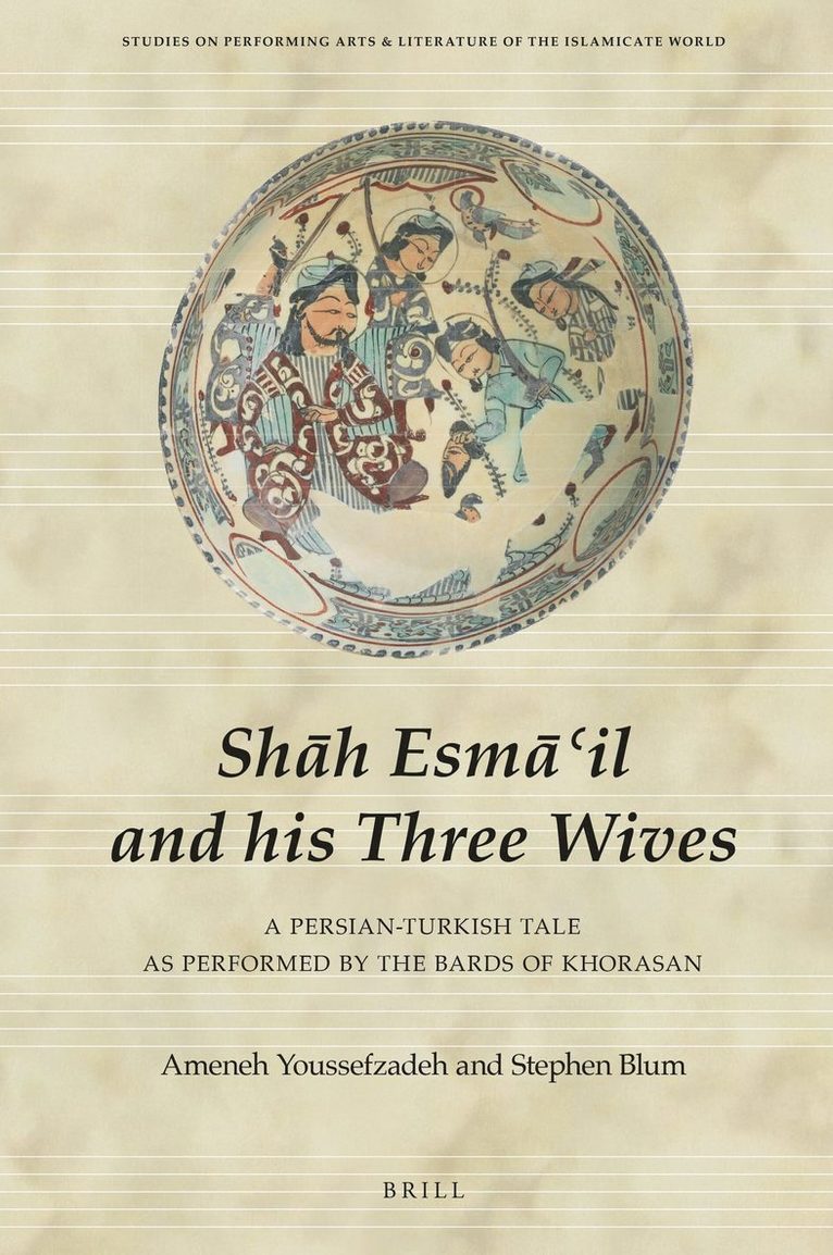 Ameneh Youssefzadeh, Stephen Blum - Shāh Esmā‘il and his Three Wives, Inbunden