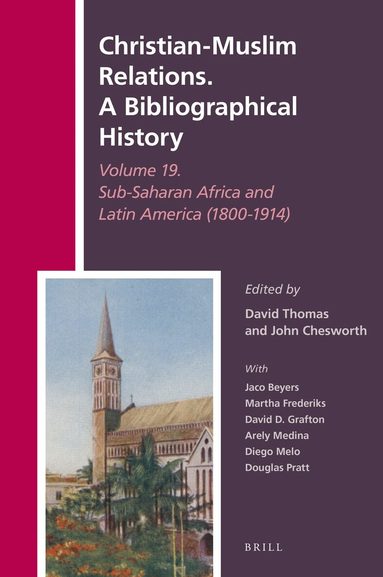 David Thomas - Christian-Muslim Relations. A Bibliographical History Volume 19. Sub-Saharan Africa and Latin America (1800-1914), Inbunden