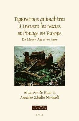 bokomslag Figurations Animalières À Travers Les Textes Et l'Image En Europe: Du Moyen-Âge À Nos Jours Essais En Hommage À Paul J. Smith