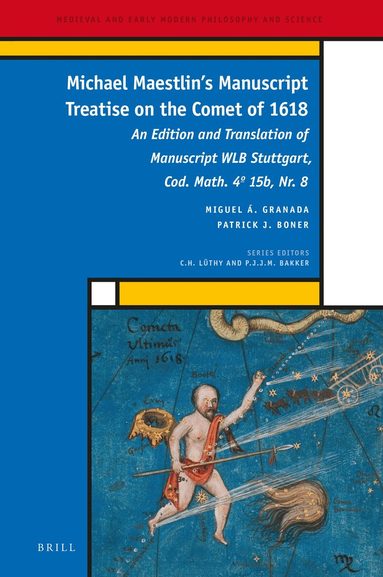 Miguel A. Granada, Patrick J. Boner - Michael Maestlin’s Manuscript Treatise on the Comet of 1618, Inbunden