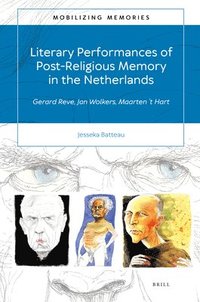 bokomslag Literary Performances of Post-Religious Memory in the Netherlands