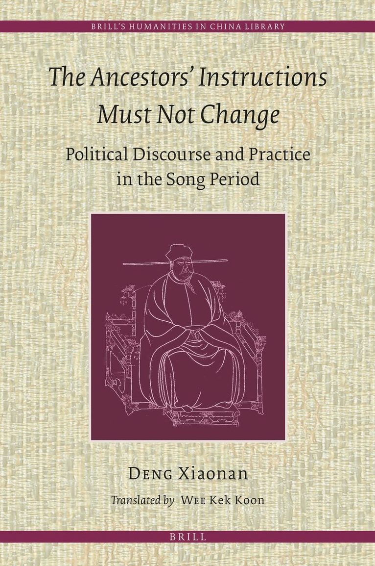 Ancestors' Instructions Must Not Change: Political Discourse and Practice in the Song Period
