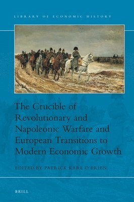 bokomslag Crucible of Revolutionary and Napoleonic Warfare and European Transitions to Modern Economic Growth